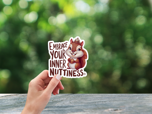 Embrace Your Inner Nuttiness Sticker