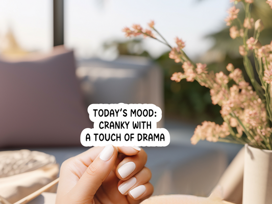 Today's Mood Cranky With A Touch Of Drama Sticker