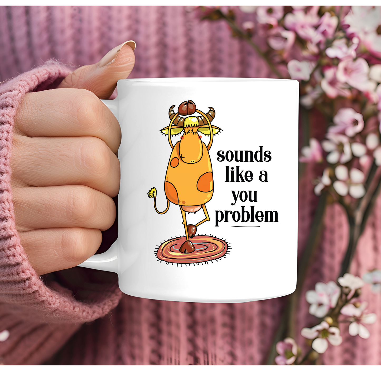 Sounds Like A You Problem 11oz Mug