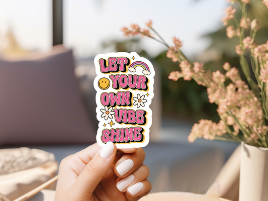 Let Your Own Vibe Shine Sticker