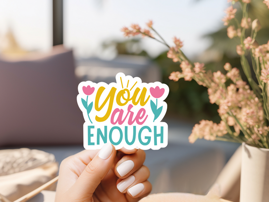 You Are Enough Sticker