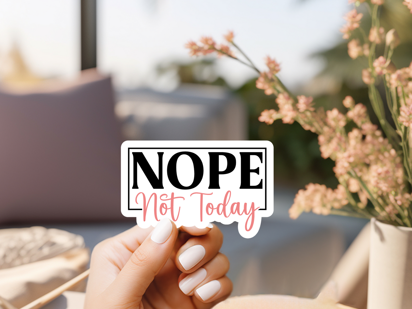 Nope Not Today Sticker