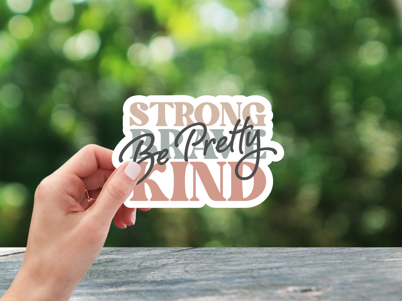 Be Pretty Strong, Brave, Kind Sticker