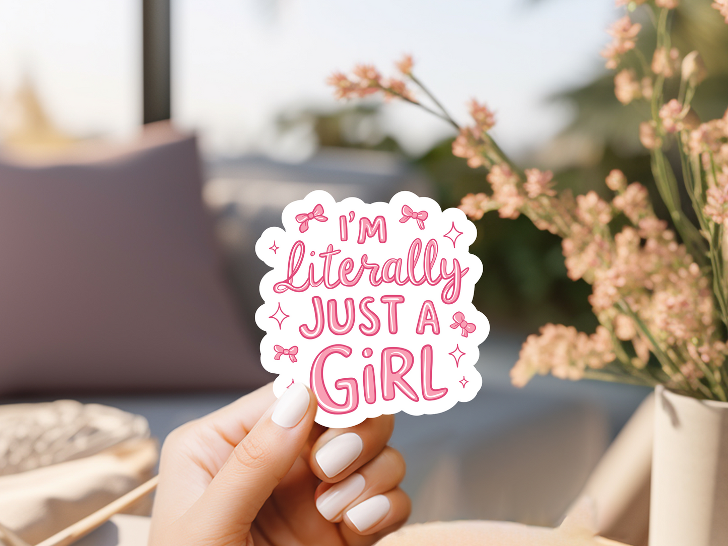 I'm Literally Just A Girl Sticker