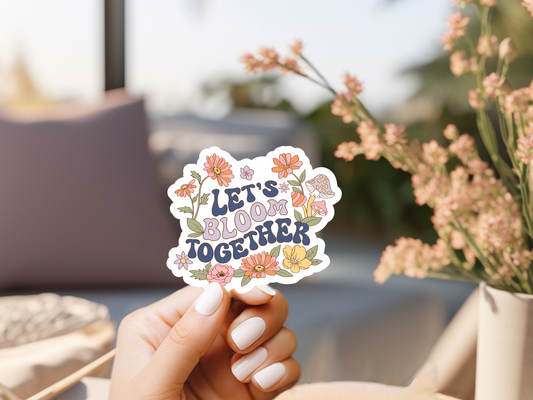 Let's Bloom Together Sticker