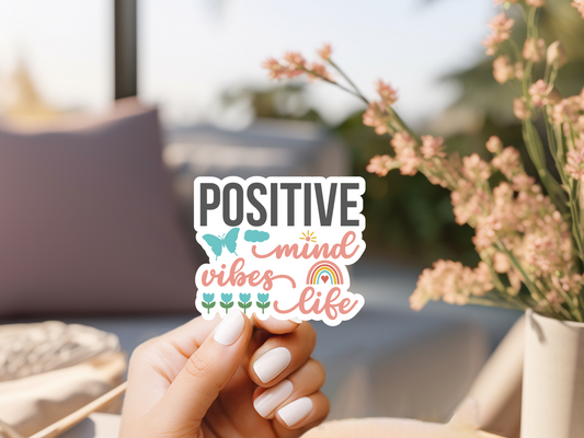 Positive Mind Vibes Life Sticker