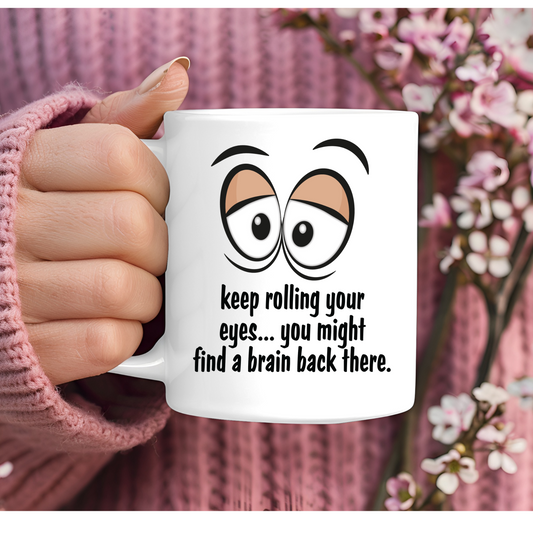 Keep Rolling Your Eyes 11oz Mug