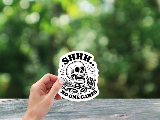 Shhh No One Cares Sticker