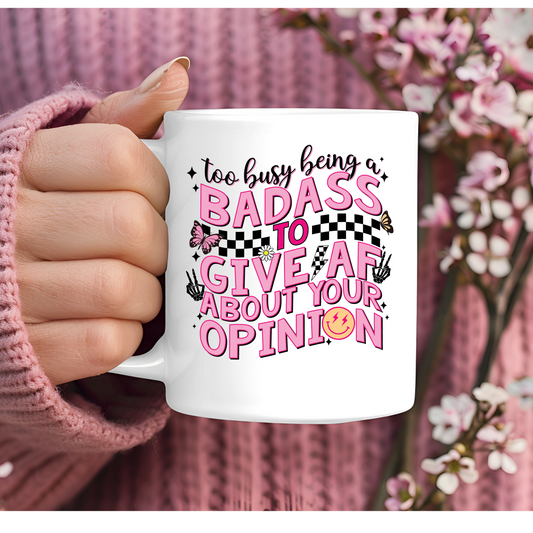 Too Busy Being A Badass 11oz Mug