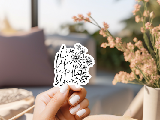 Live Life In Full Bloom Sticker