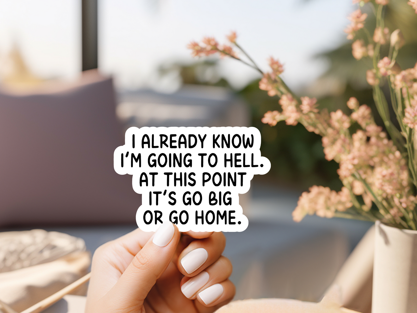 I Already Know I'm Going To Hell Sticker