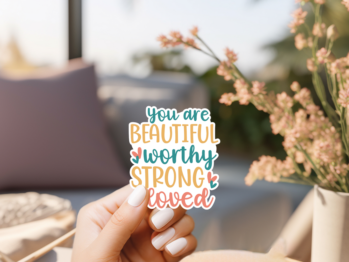 You Are Beautiful Worthy Strong Loved Sticker