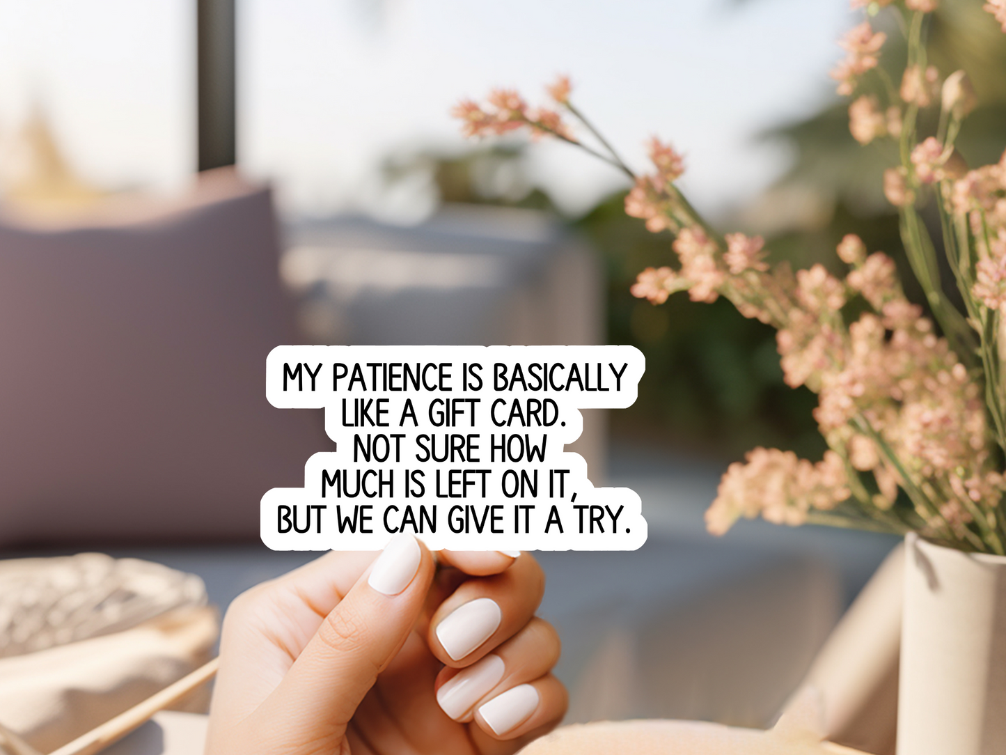 My Patience Is Basically Life A Gift Card Sticker