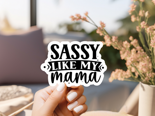 Sassy Like My Mama Sticker