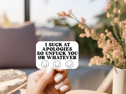 I Suck At Apologies Sticker