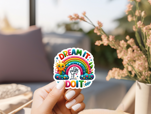 Dream It Wish It Do It Sticker