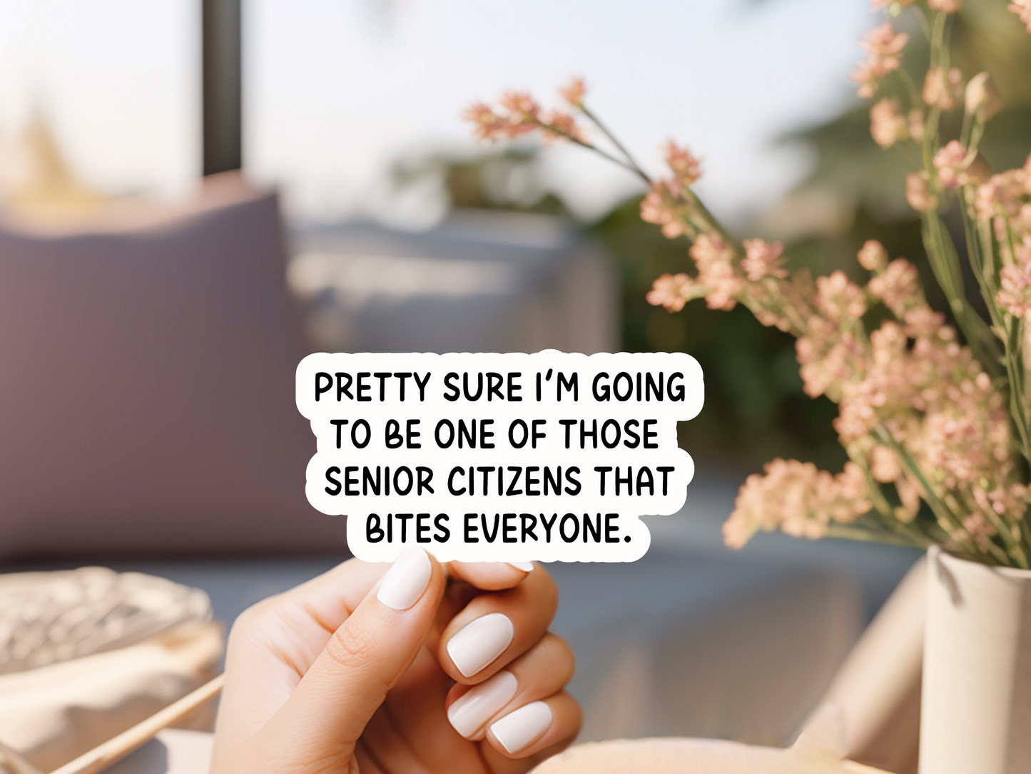 Pretty Sure Im Going To Be One Of Those Senior Citizens Sticker