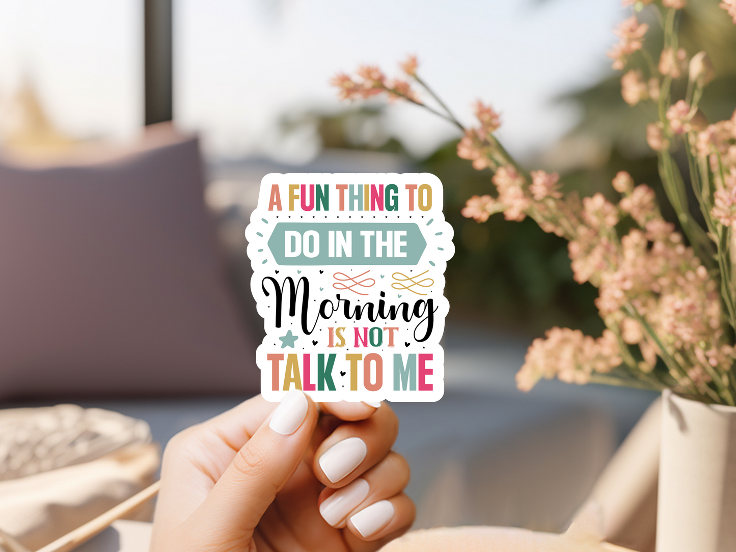 A Fun Thing TO Do In The Morning Is Not Talk To Me Sticker