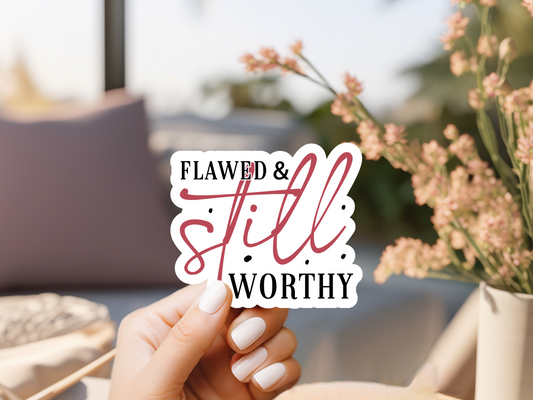 Flawed & Still Worthy Sticker