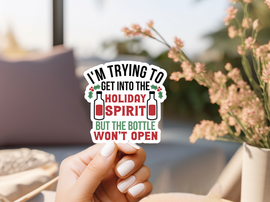 I'm Trying To Get Into The Holiday Spirit Sticker