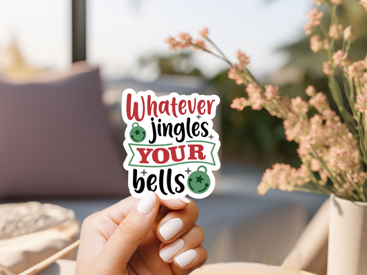 Whatever Jingles Your Bells Sticker