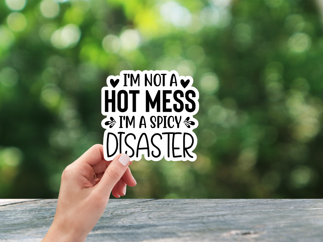 I'm Not A Hot Mess I'm A Spicy Disaster Sticker