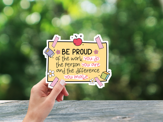 Be Proud Of The Work You Do Sticker