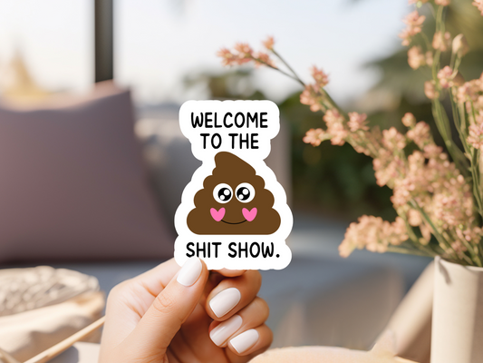 Welcome To The Shit Show Sticker