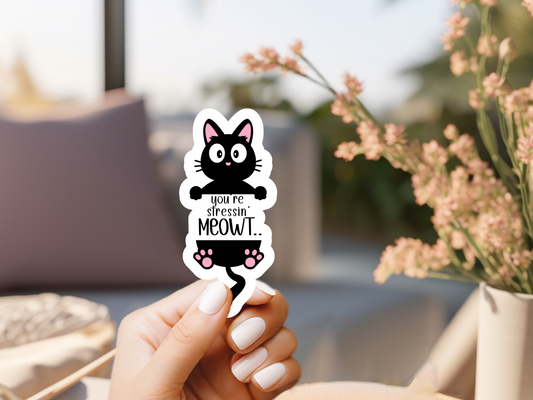 Your Stressin Meowt Cat Sticker