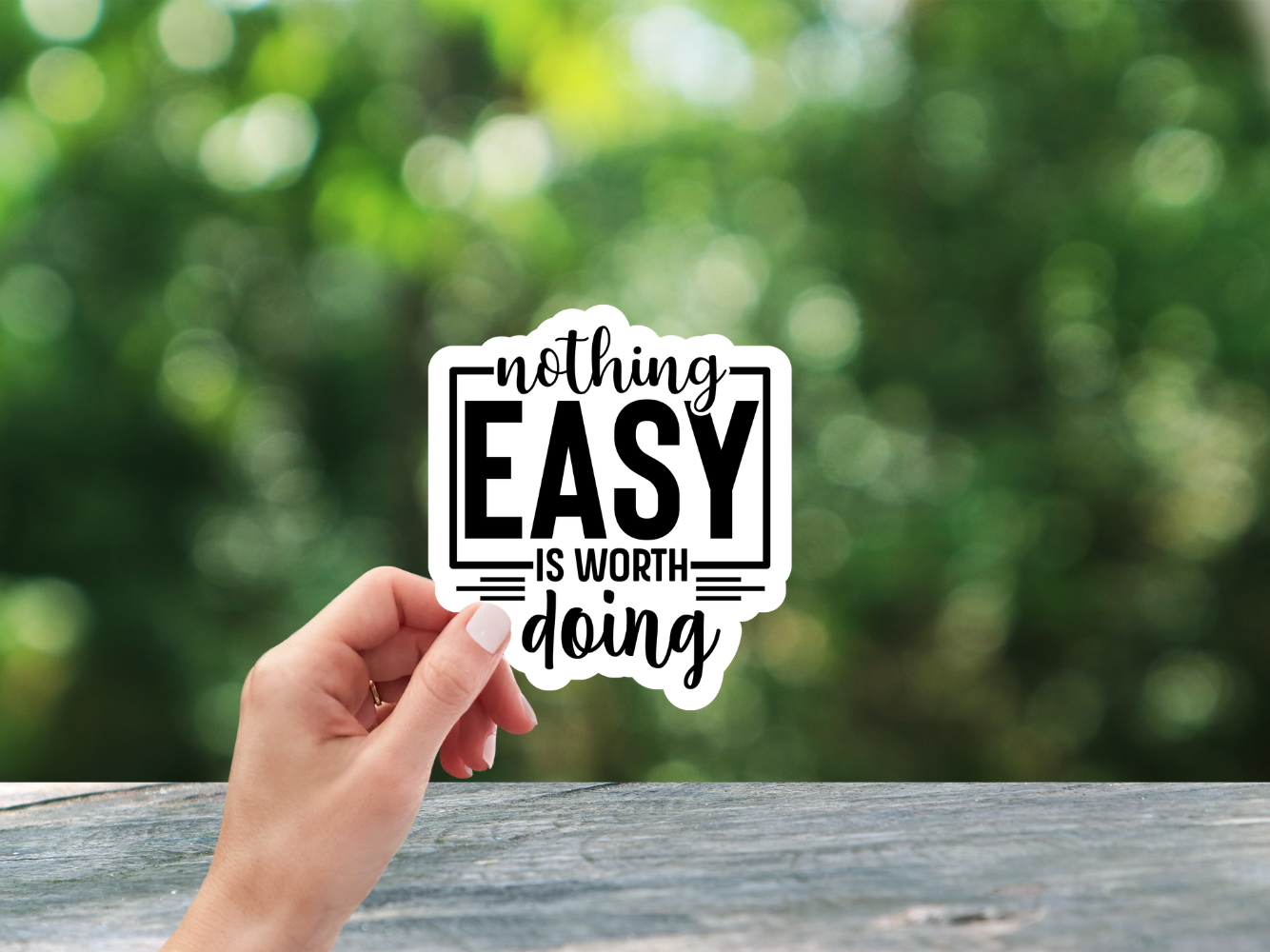 Nothing Easy Is Worth Doing - Sticker