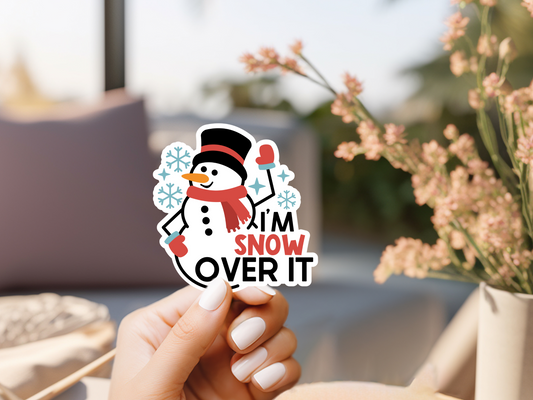 I'm Snow Over It Snowman Sticker