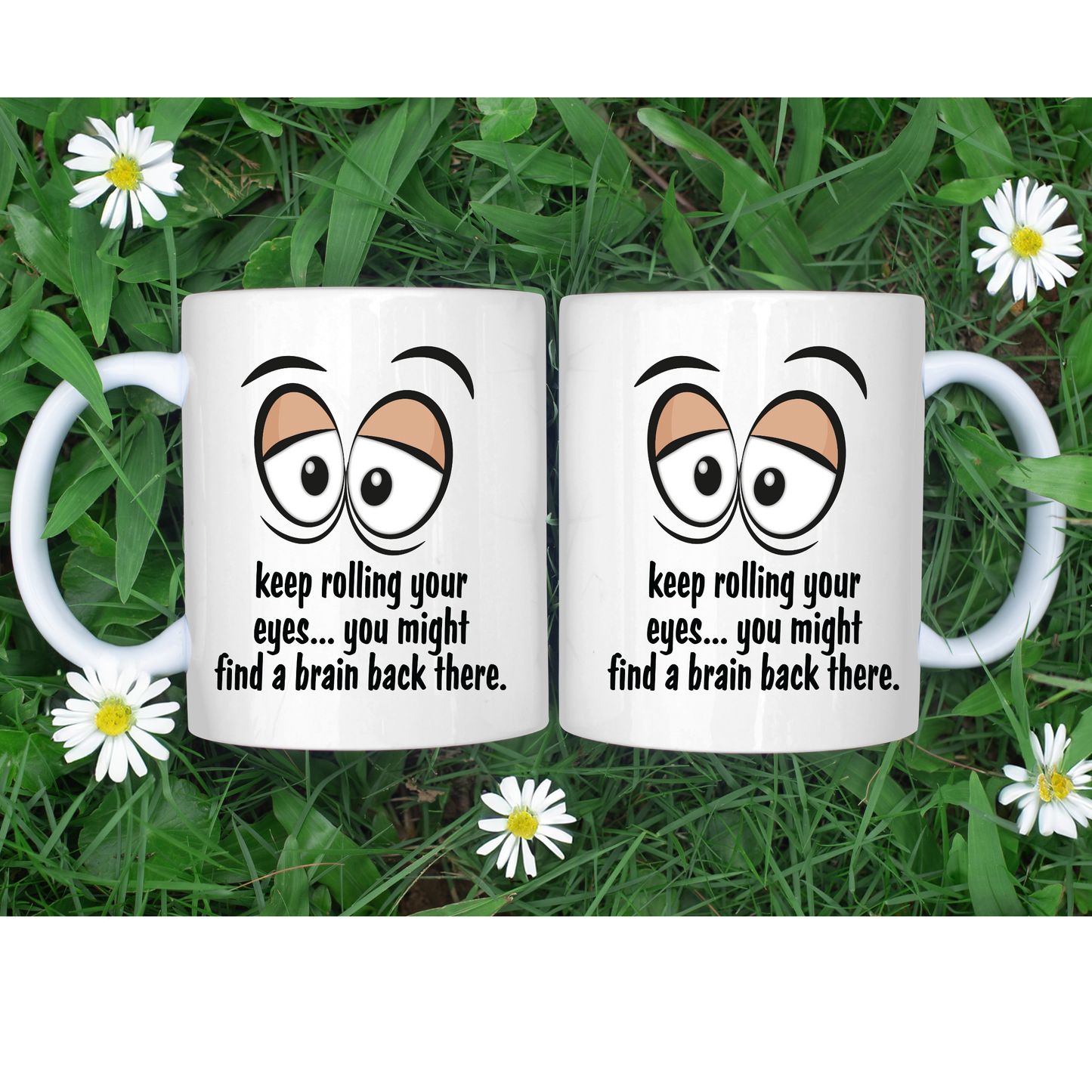 Keep Rolling Your Eyes 11oz Mug