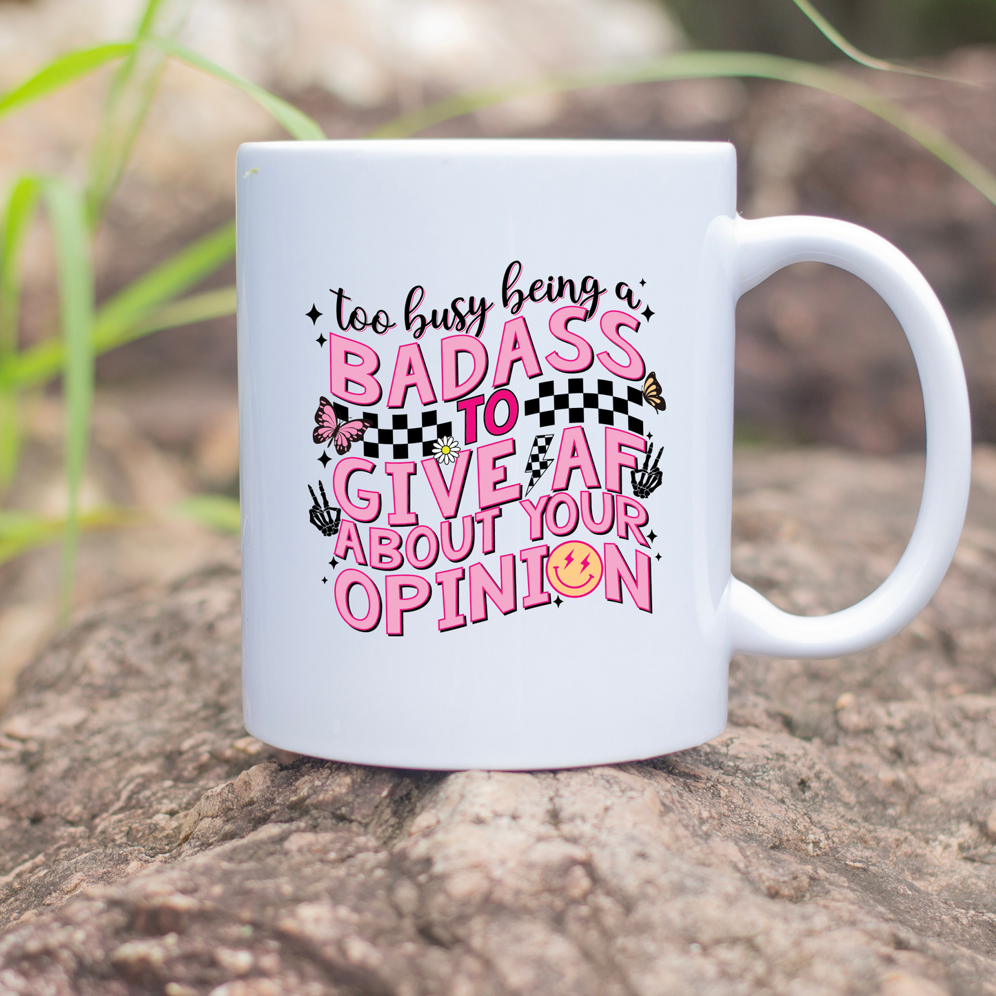 Too Busy Being A Badass 11oz Mug