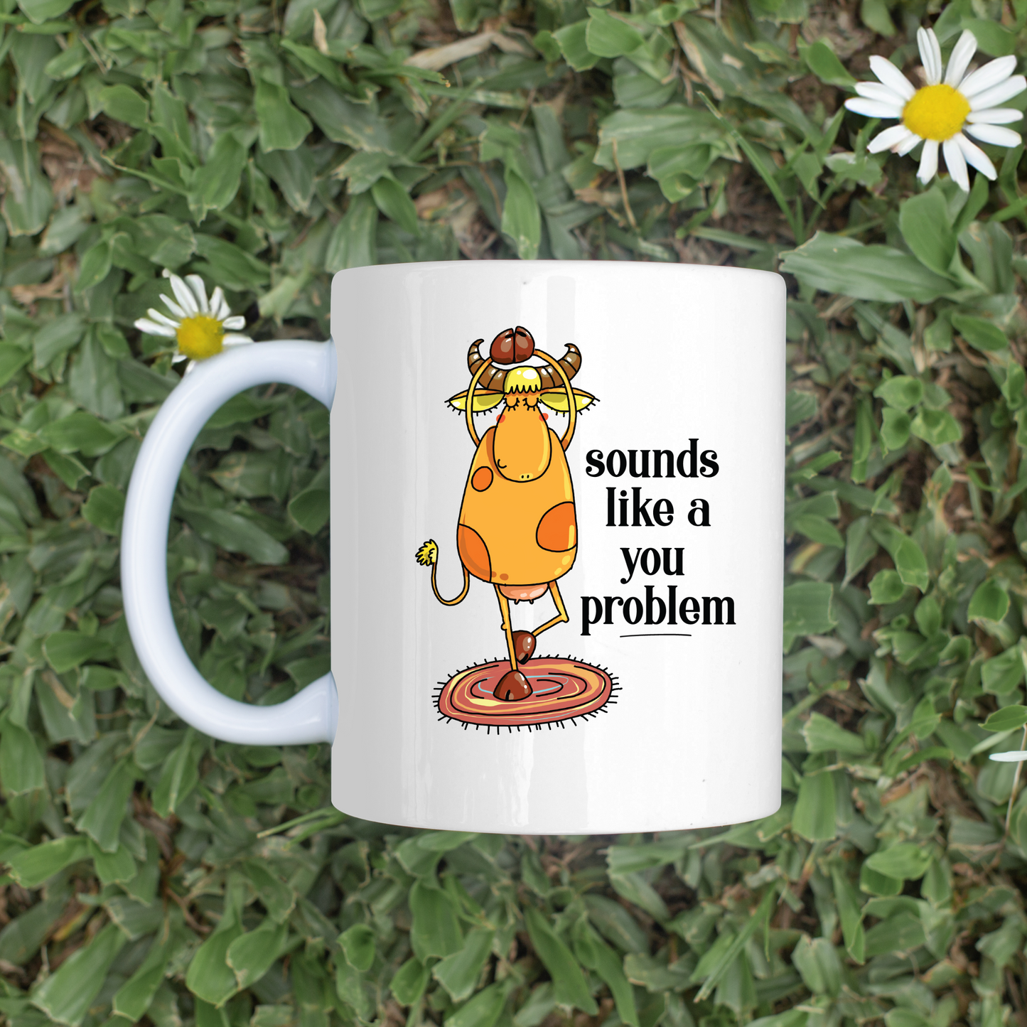 Sounds Like A You Problem 11oz Mug