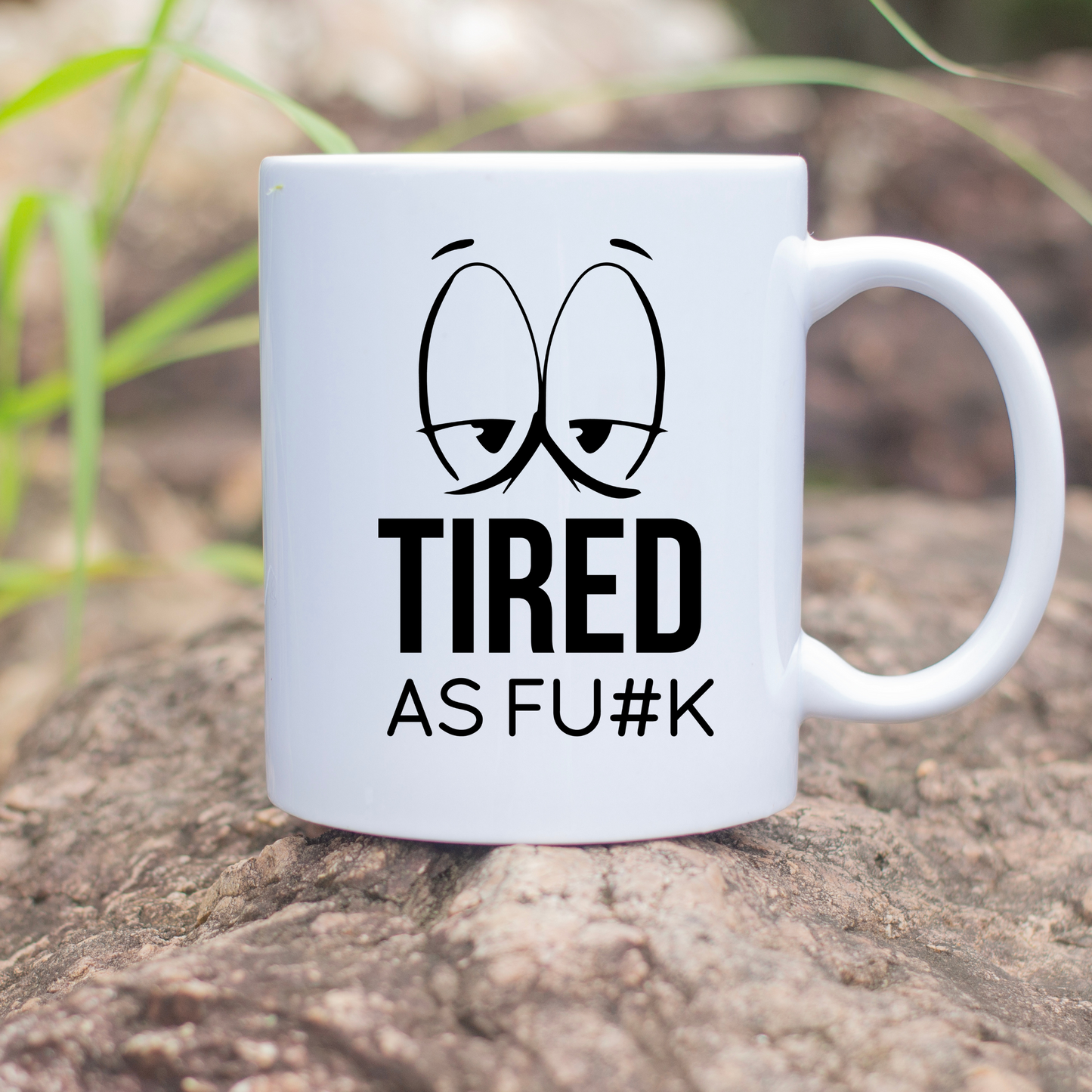 Tired As FU#K 11oz Mug