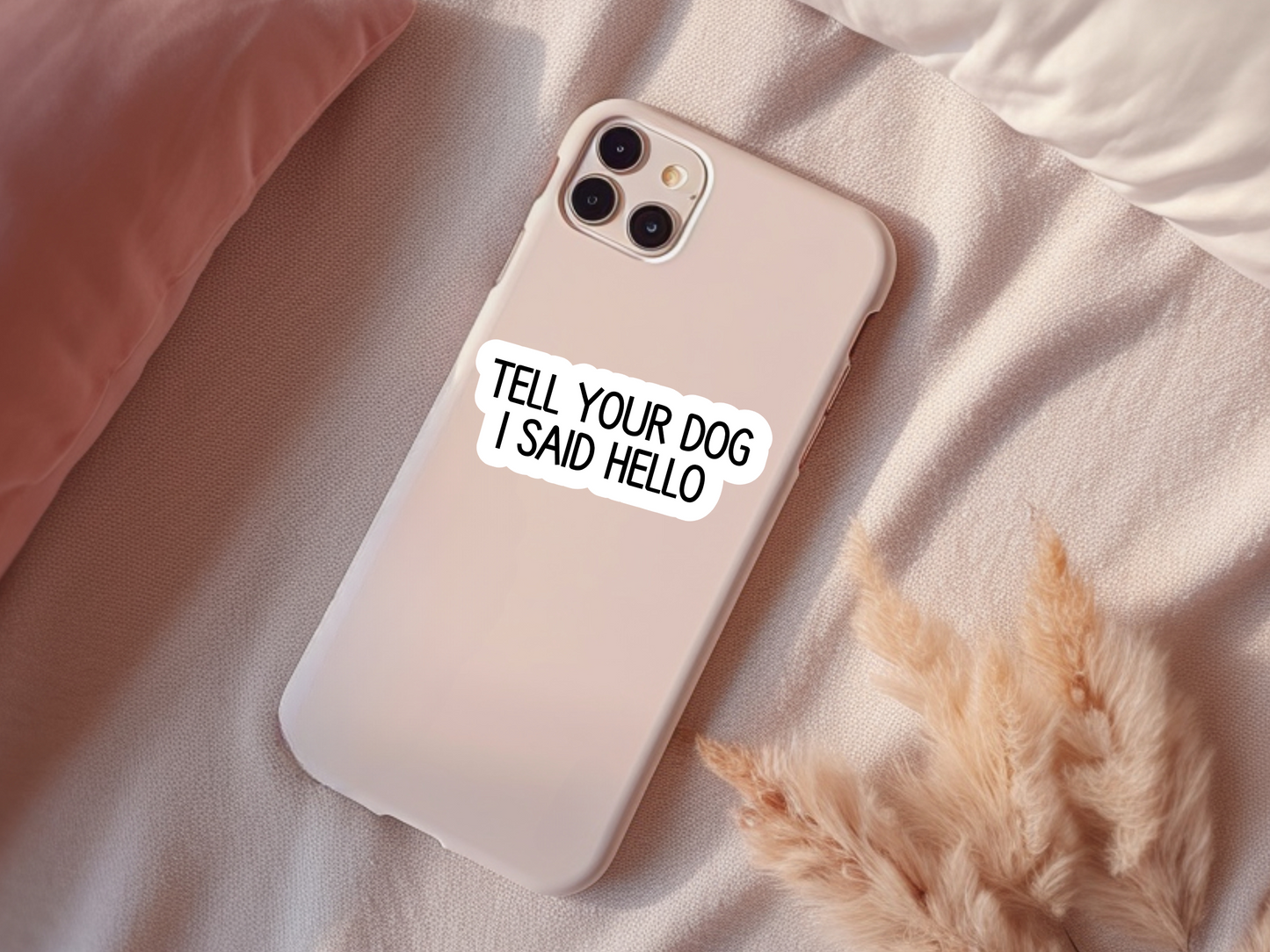 Tell Your Dog I said Hi Sticker