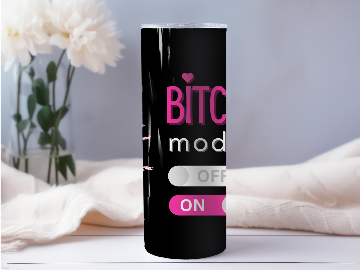 Bitch Mode On/Off 20oz Tumbler