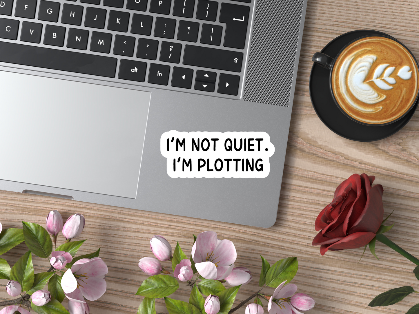 I'm Not Quiet I'm Plotting Sticker