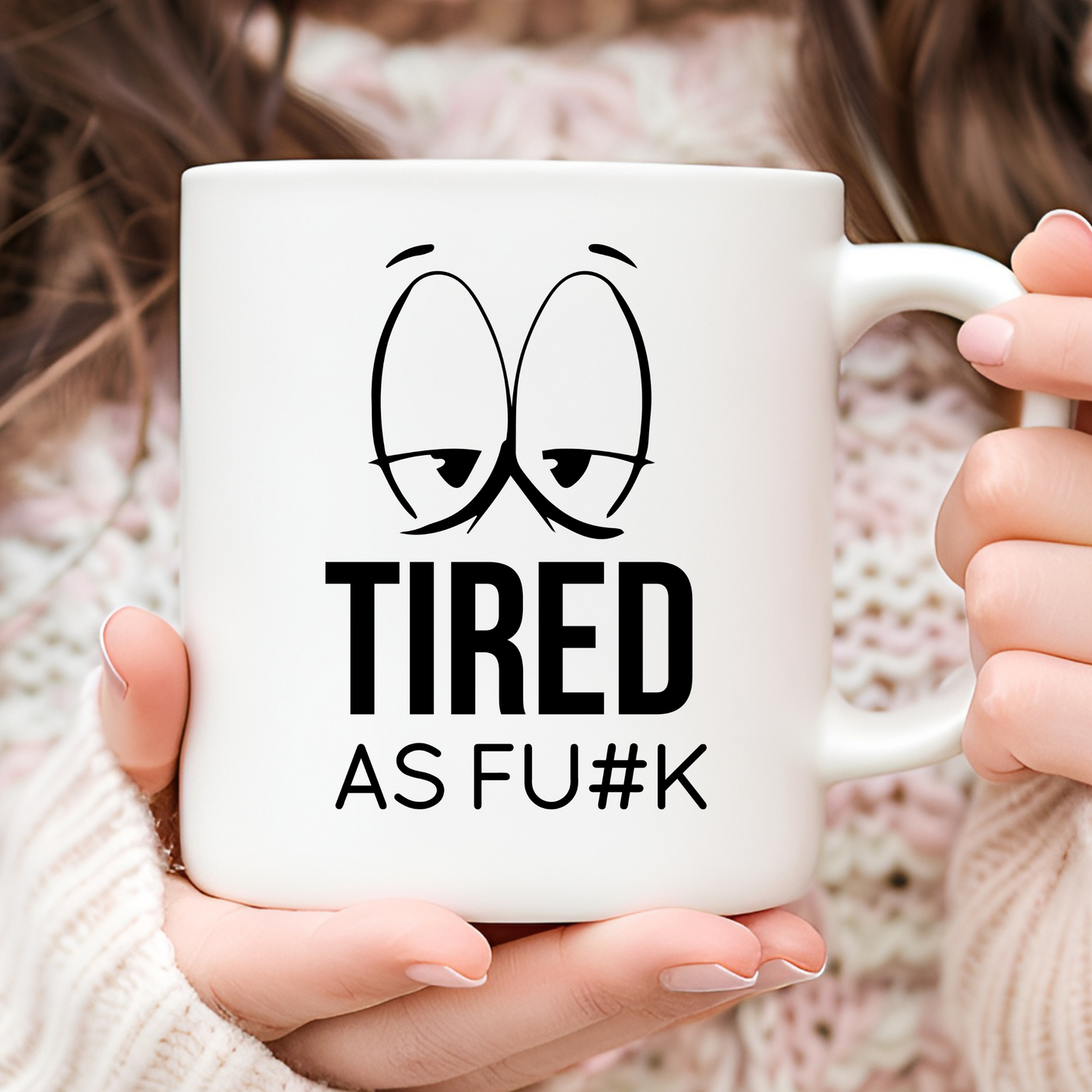 Tired As FU#K 11oz Mug