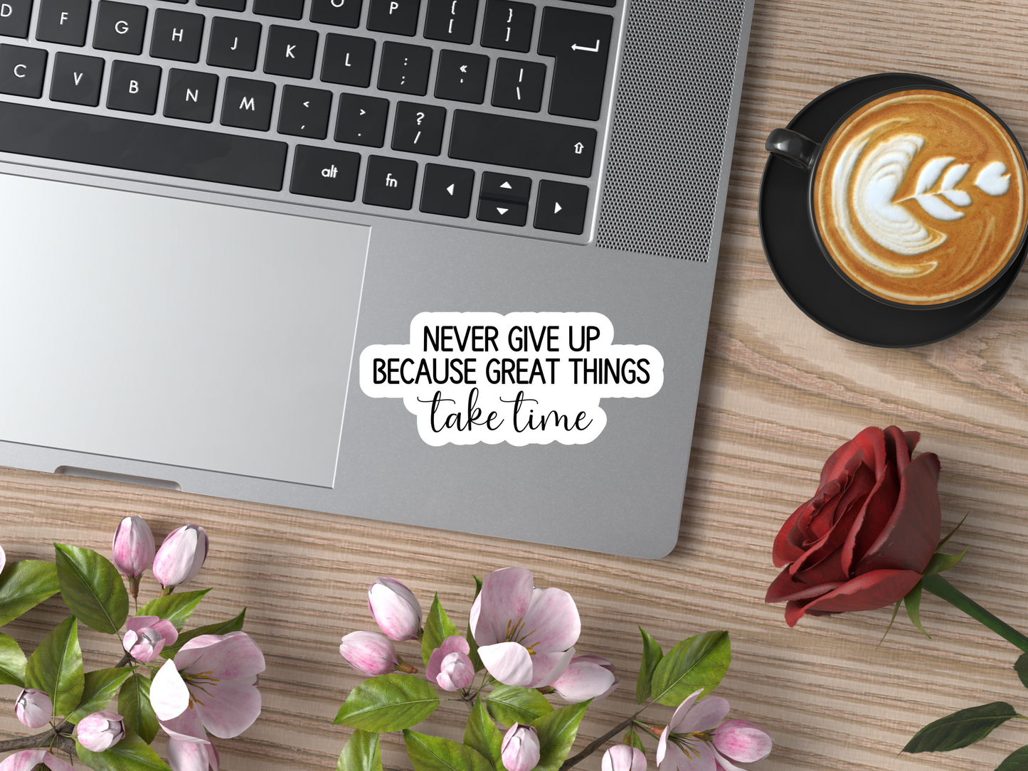 Never Give Up Because Great Things Take Time Sticker