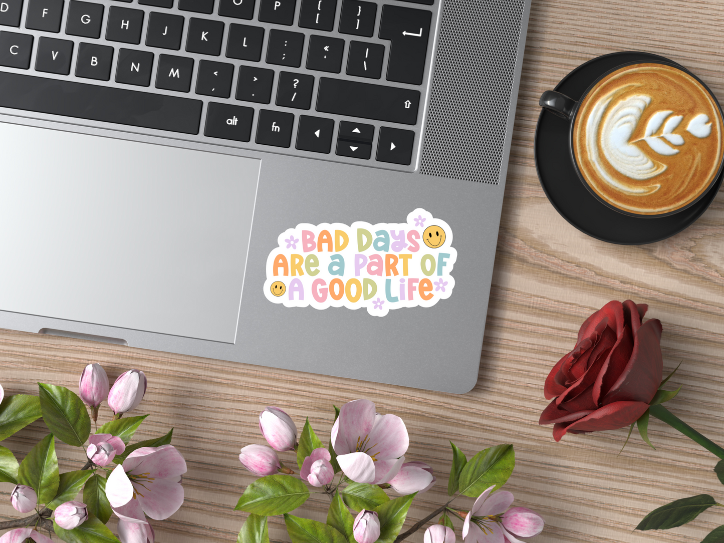 Bad Days Are A Part Of A good Life Sticker