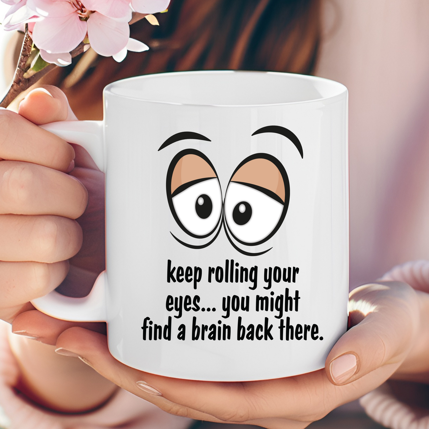 Keep Rolling Your Eyes 11oz Mug