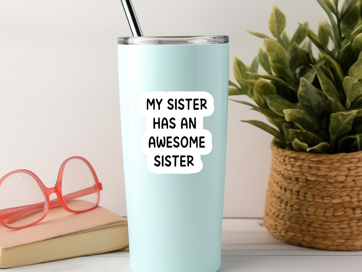 My Sister Has An Awesome Sister Sticker