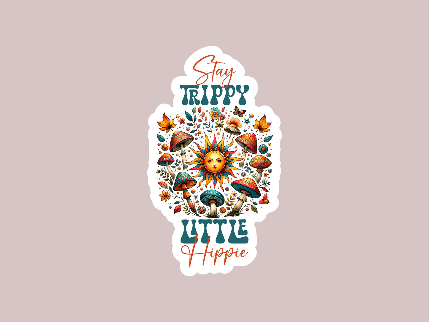 Stay Trippy Little Hippie Sticker