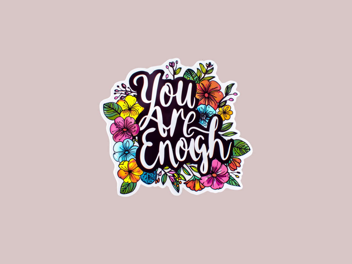 You Are Enough Flower Sticker