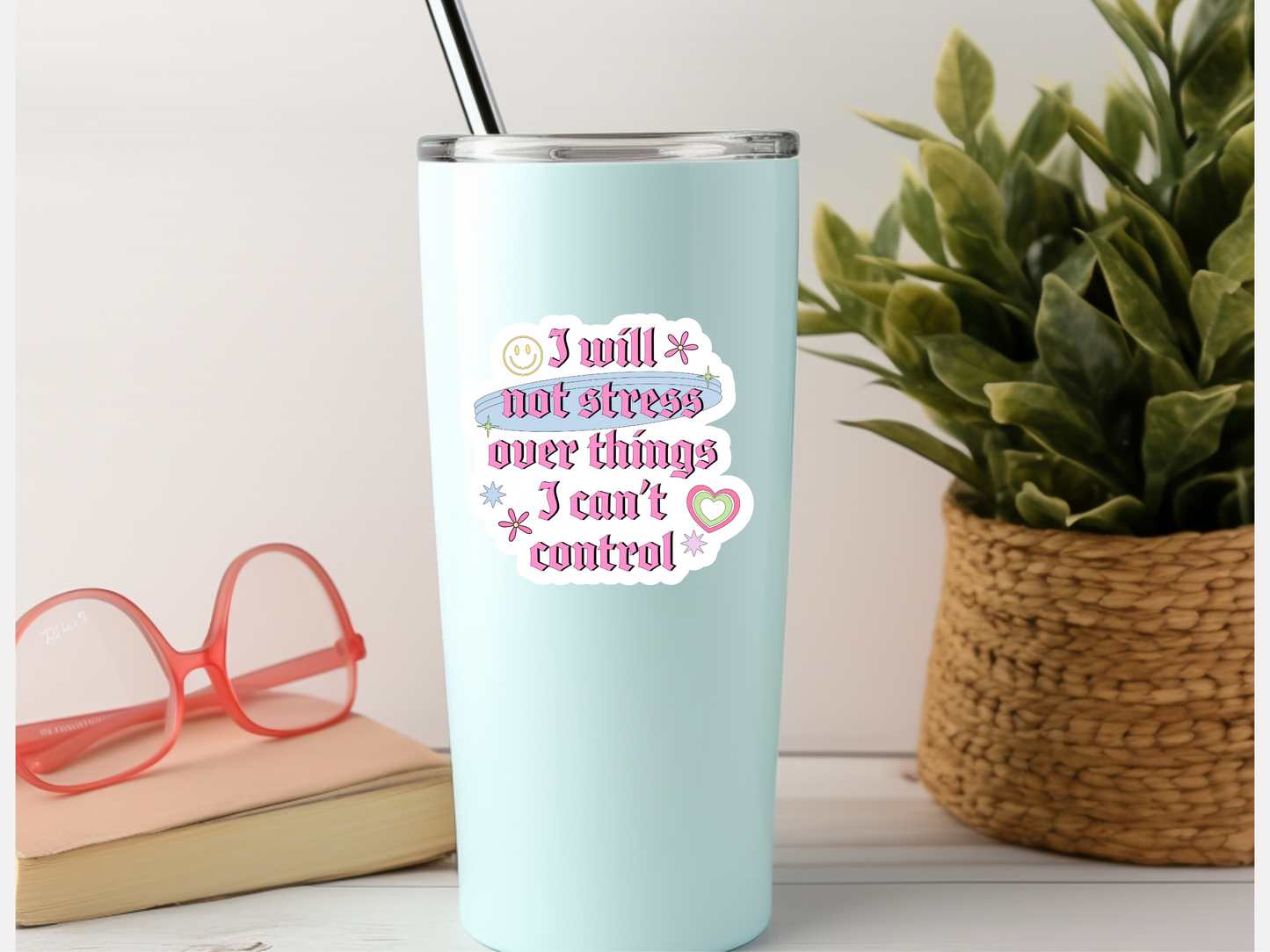 I Will Not Stress Over Things I Can't Control Sticker