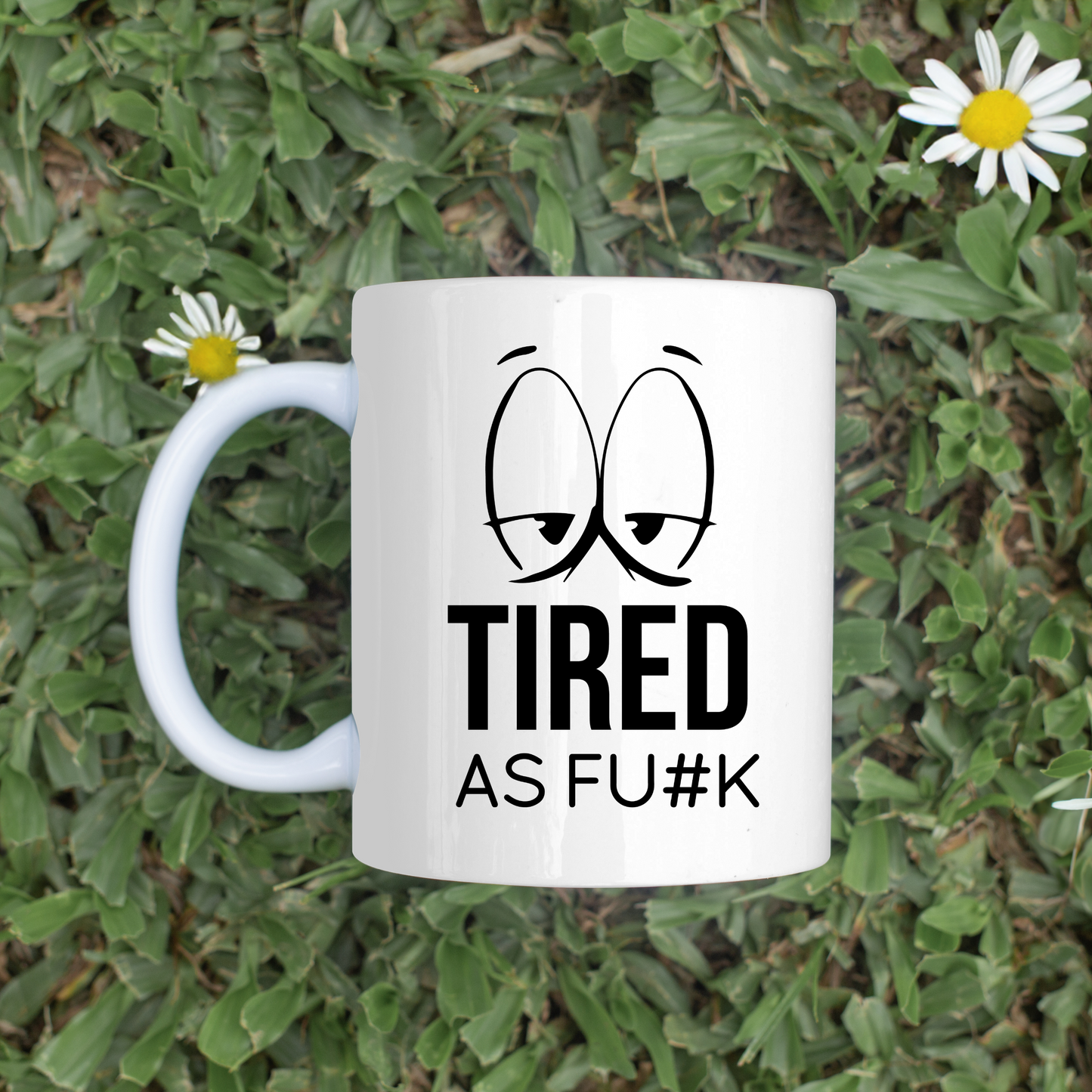 Tired As FU#K 11oz Mug