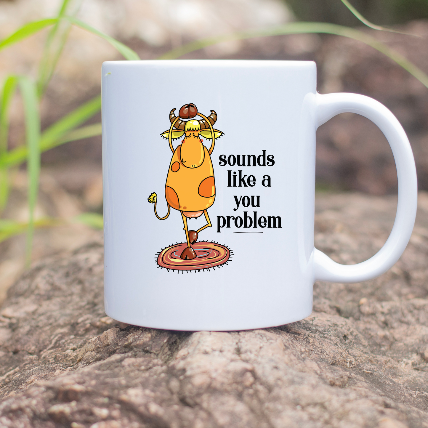 Sounds Like A You Problem 11oz Mug