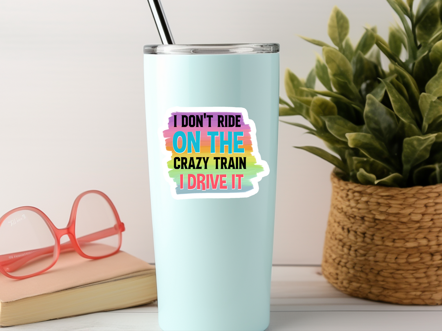 I Don't Ride On The Crazy Train I Drive It Sticker