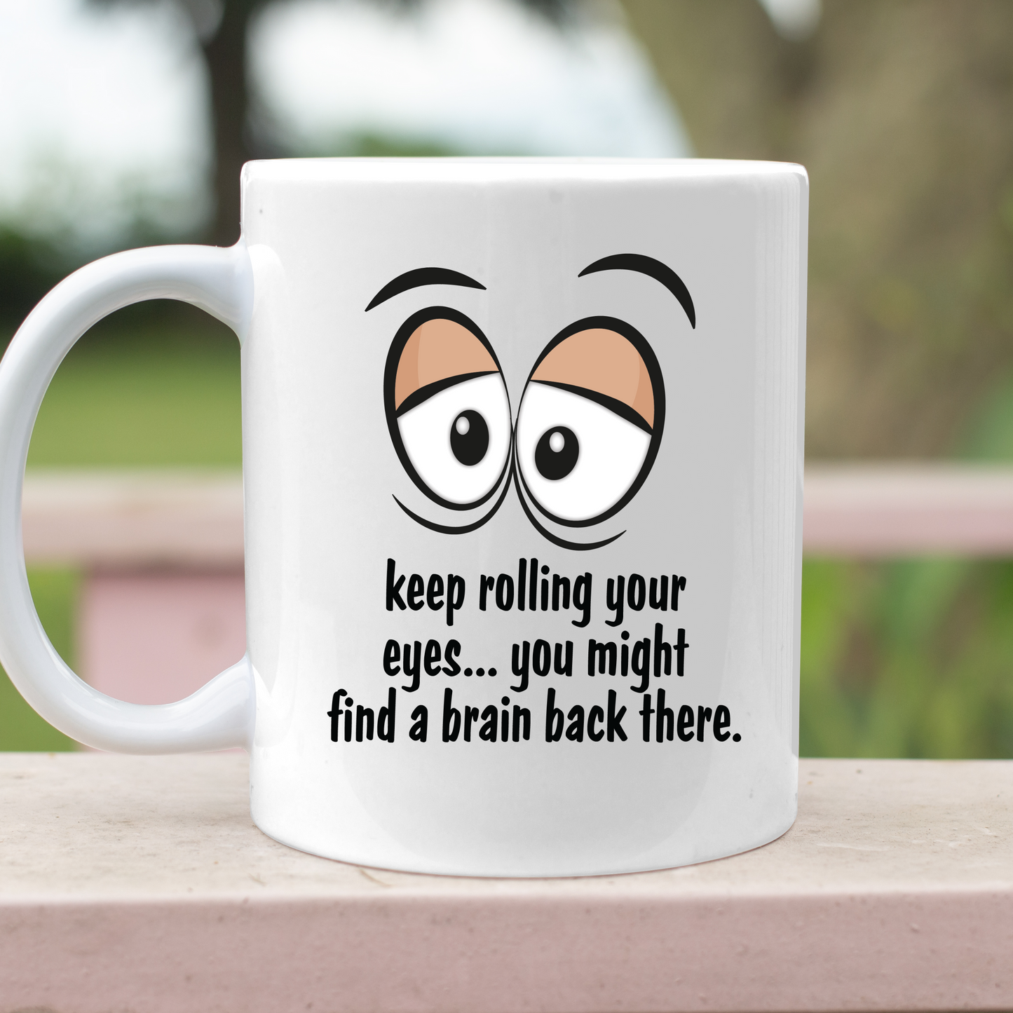 Keep Rolling Your Eyes 11oz Mug